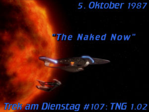 #107: The Naked Now (TNG 1.02) ⋆ Trek am Dienstag - Star Trek Podcast