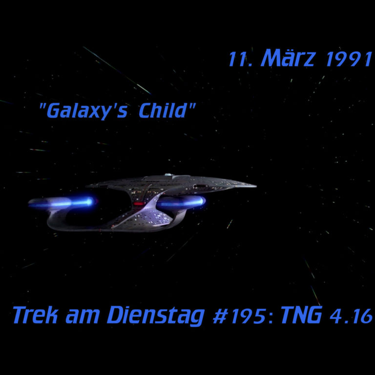 #195: Galaxy's Child (TNG 4.16)
