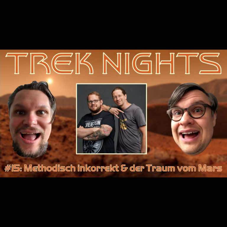 Trek Nights #15: Methodisch inkorrekt & der Traum vom Mars